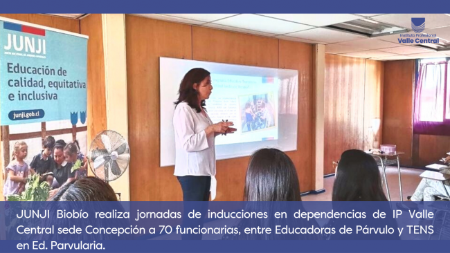 JUNJI Biobío realiza jornadas de inducciones en dependencias de IP Valle Central sede Concepción a 70 funcionarias, entre Educadoras de Párvulo y TENS en Ed. Parvularia.